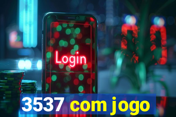 3537 com jogo